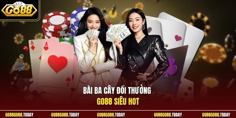 Bài Ba Cây Đổi Thưởng - Cẩm Nang Bất Bại Cùng Cổng Game Go88 2 Sunwin Bài ba cây đổi thưởng Go88 siêu HOT