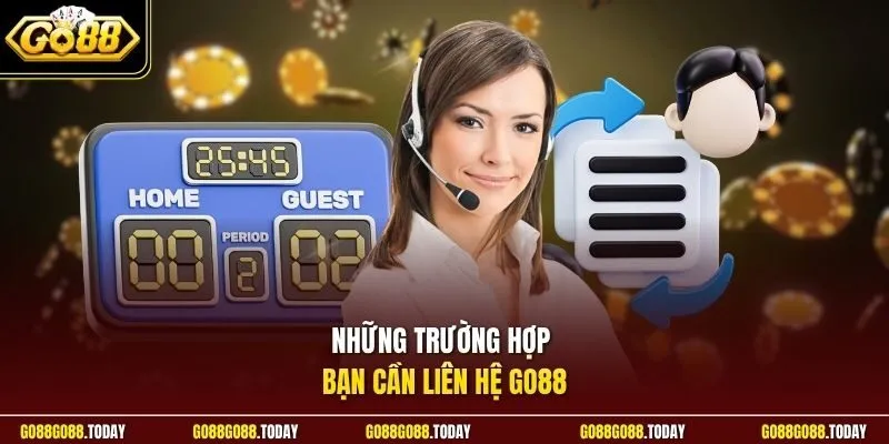liên hệ Go88 1 Sunwin Những trường hợp bạn cần liên hệ Go88