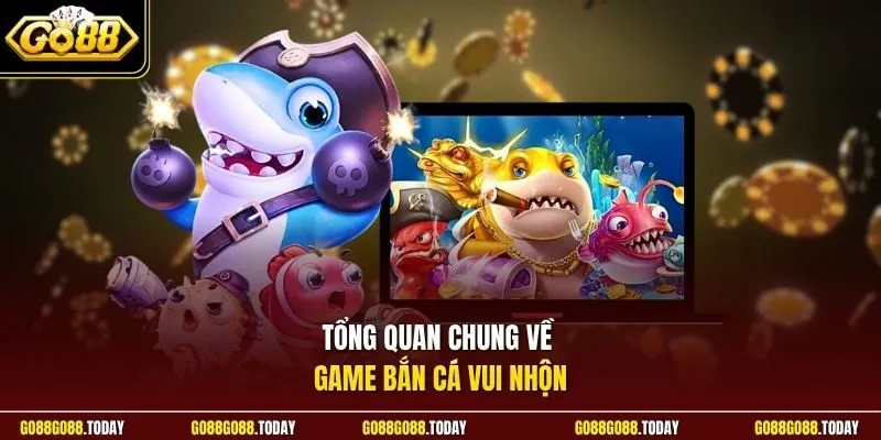 Game Bắn Cá Vui Nhộn Go88 | Giải Trí Cực Đã Săn Quà Thả Ga 2 Sunwin Tổng quan chung về game bắn cá vui nhộn