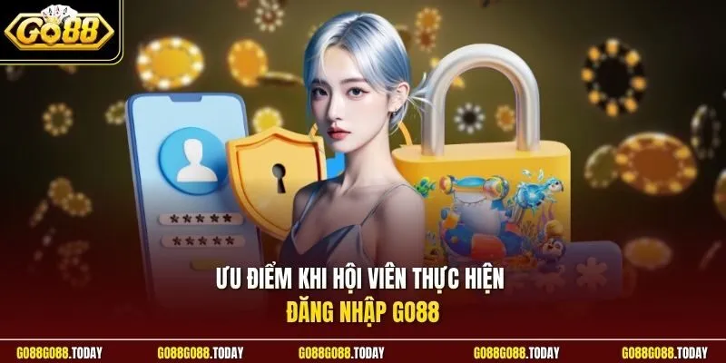 Đăng nhập Go88 1 Sunwin Ưu điểm khi hội viên thực hiện đăng nhập Go88